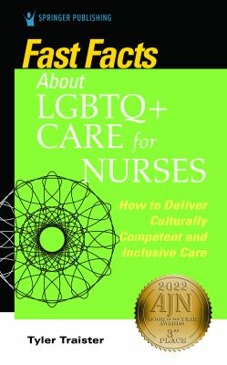 Fast Facts about LGBTQ+ Care for Nurses : How to Deliver Culturally Competent and Inclusive Care
