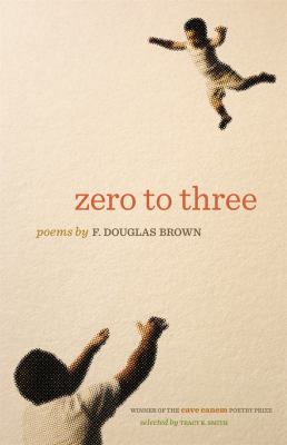 Zero to Three : Poems