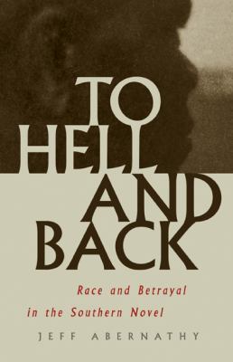 To Hell and Back : Race and Betrayal in the Southern Novel