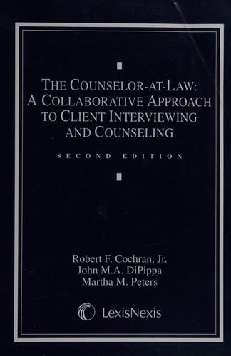 The Counselor-At-Law : A Collaborative Approach to Client Interviewing and Counseling