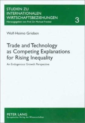 Trade and Technology as Competing Explanations for Rising Inequality : An Endogenous Growth Perspective