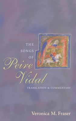 The Songs of Peire Vidal : Translation and Commentary