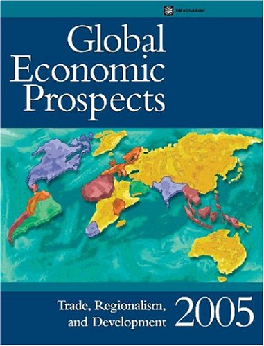Global Economic Prospects 2005 : Trade, Regionalism, and Development