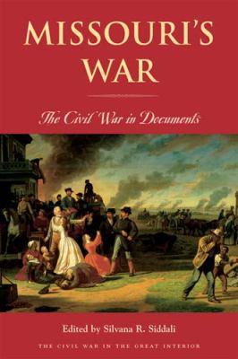 Missouri's War : The Civil War in Documents