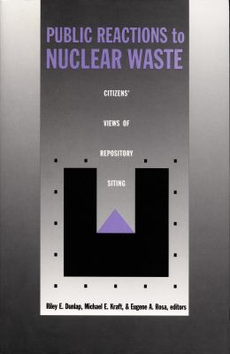 Public Reactions to Nuclear Waste : Citizens' Views of Repository Siting
