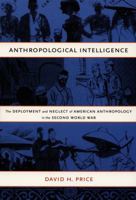 Anthropological Intelligence : The Deployment and Neglect of American Anthropology in the Second World War