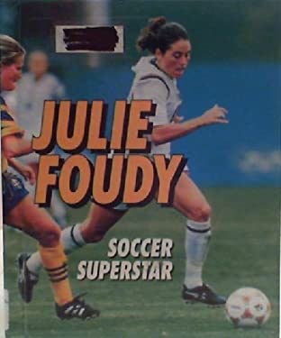 Julie Foudy : Soccer Superstar