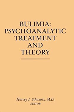 Bulimia : Psychoanalytic Treatment and Theory