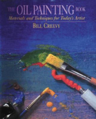 The Oil Painting Book : Materials and Techniques for Today's Artist