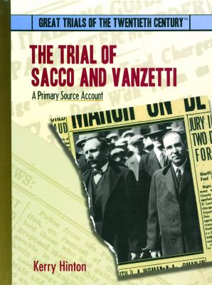 The Trial of Sacco and Vanzetti : A Primary Source Account