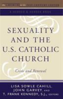 Sexuality and the U. S. Catholic Church : Crisis and Renewal