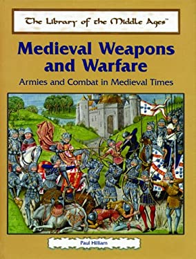 Weapons and Warfare : Armies and Combat in Medieval Times