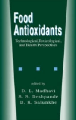 Food Antioxidants : Technological: Toxicological and Health Perspectives