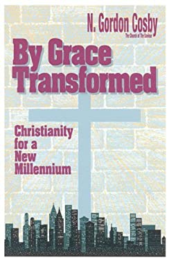 By Grace Transformed : Christianity for a New Millennium