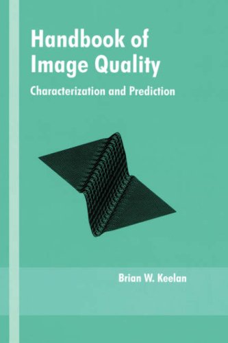 Handbook of Image Quality Vol. 75 : Characterization and Prediction