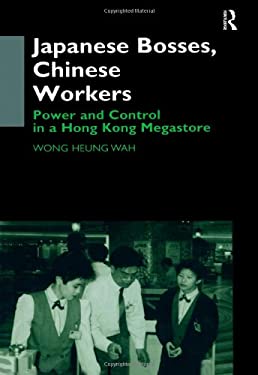 Japanese Bosses, Chinese Workers : Power and Control in a Hong Kong Megastore