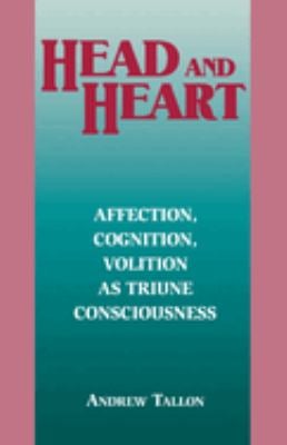 Head and Heart : Affection, Cognition, Volition, As Truine Consciousness