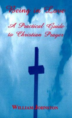 Being in Love : A Practical Guide to Christian Prayer