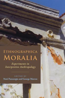 Ethnographica Moralia : Experiments in Interpretive Anthropology