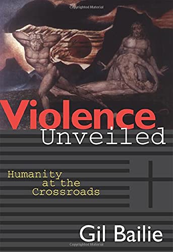 Violence Unveiled : Humanity at the Crossroads