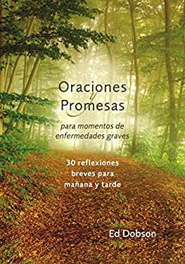 Oraciones y Promesas : Para Momentos de Enfermedades Graves