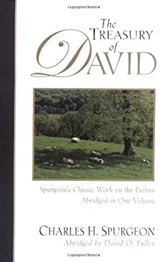 The Treasury of David : Spurgeon's Classic Work on the Psalms
