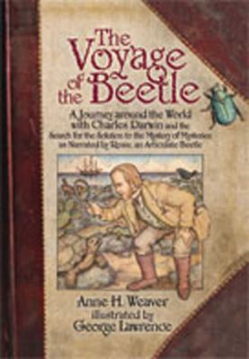 The Voyage of the Beetle : A Journey Around the World with Charles Darwin and the Search for the Solution to the Mystery of Mysteries, As Narrated by 