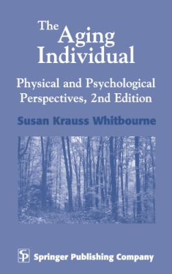 The Aging Individual : Physical and Psychological Perspectives
