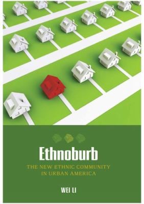 Ethnoburb : The New Ethnic Community in Urban America