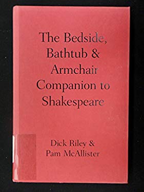 The Bedside, Bathtub and Armchair Companion to Shakespeare