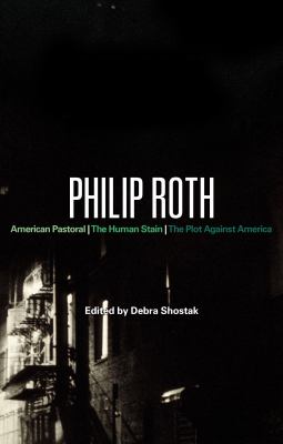 Philip Roth : American Pastoral, the Human Stain, the Plot Against America