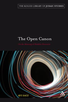 The Open Canon : On the Meaning of Halakhic Discourse
