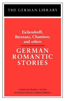 German Romantic Stories: Eichendorff, Brentano, Chamisso, and Others