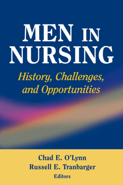 Men in Nursing : History, Challenges, and Opportunities