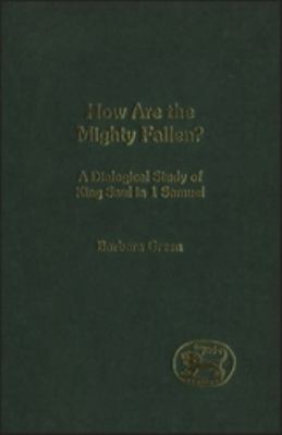 How Are the Mighty Fallen? : A Dialogical Study of King Saul in 1 Samuel