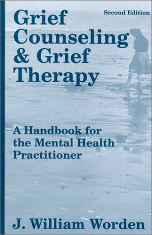 Grief Counseling and Grief Therapy : A Handbook for the Mental Health Practitioner
