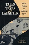Tales of Tears and Laughter : Short Fiction of Medieval Japan
