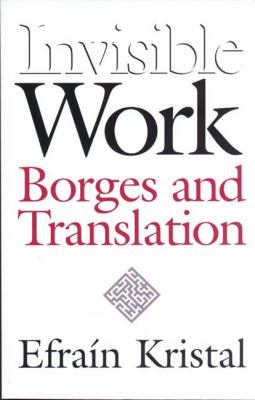 Invisible Work : Borges and Translation
