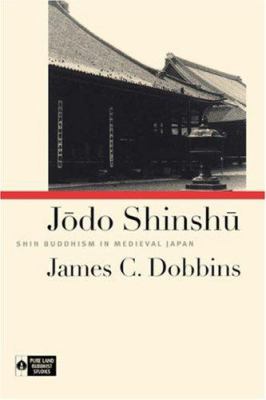 Jodo Shinshu : Shin Buddhism in Medieval Japan
