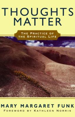 Thoughts Matter : The Practice of the Spiritual Life