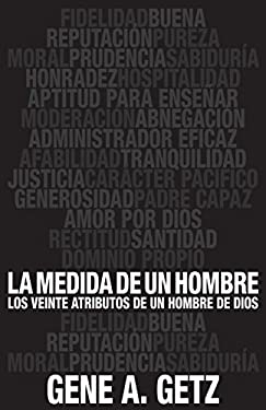 La Medida de un Hombre : Los Veinte Atributos de un Hombre de DiosTwenty Attributes of a Godly Man