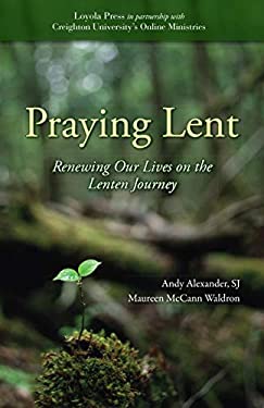 Praying Lent : Renewing Our Lives on the Lenten Journey