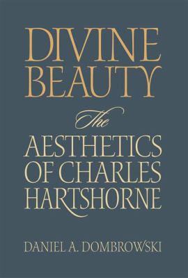 Divine Beauty : The Aesthetics of Charles Hartshorne