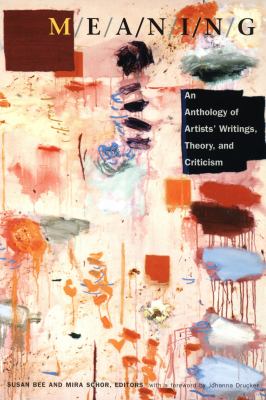 M/e/a/n/i/n/g : An Anthology of Artists' Writings, Theory, and Criticism