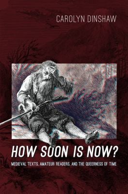 How Soon Is Now? : Medieval Texts, Amateur Readers, and the Queerness of Time