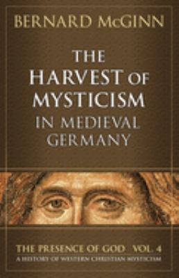 The Harvest of Mysticism in Medieval Germany