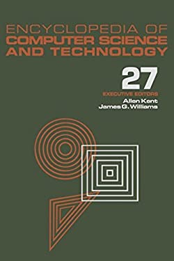 Encyclopedia of Computer Science and Technology : Volume 27 - Supplement 12: Artificial Intelligence and ADA to Systems Integration: Concepts: Methods