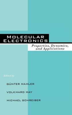 Molecular Electronics : Properties: Dynamics, and Applications