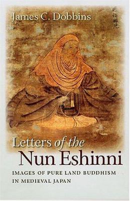 Letters of the Nun Eshinni : Images of Pure Land Buddhism in Medieval Japan