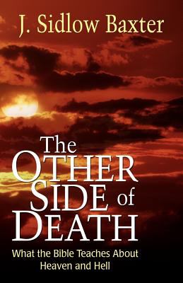 The Other Side of Death : What the Bible Teaches about Heaven and Hell